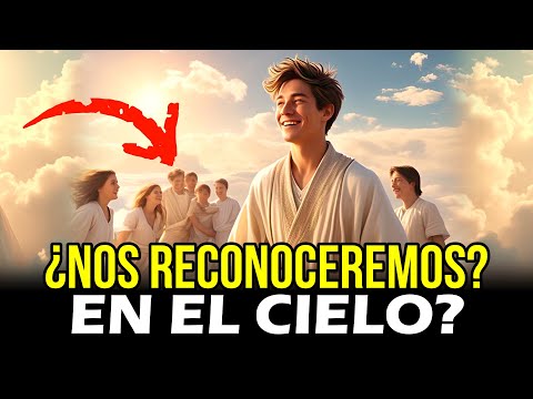 ¿Reconoceremos a nuestros FAMILIARES en el CIELO? Respuesta BÍBLICA