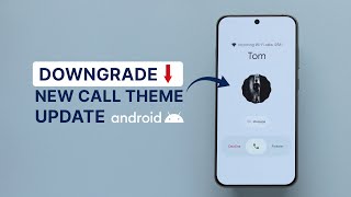 How to downgrade  the Google New Call Theme Update in Seconds!
