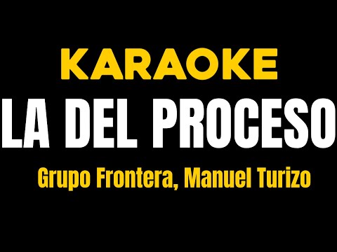 (KARAOKE) Grupo Frontera, Manuel Turizo – La Del Proceso