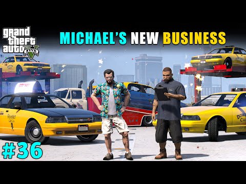 MICHAEL'S NEW BIGGEST BUSINESS | GTA 5 GAMEPLAY #36 | GTA V