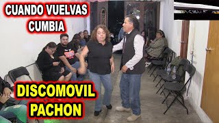 *** CUANDO VUELVAS CUMBIA, DISCOMOVIL PACHON ***
