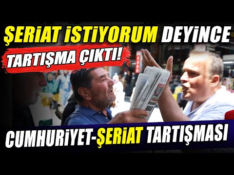 Şeriat İstiyorum deyince Tartışma Çıktı! Sokakta Cumhuriyet-Şeriat Tartışması