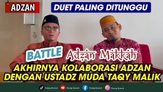 Adzan || Battle Adzan Makkah Nada Tinggi || Daeng Syawal With Ustadz Taqy Malik