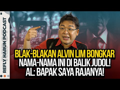 BLAK-BLAKAN ALVIN LIM BONGKAR NAMA-NAMA INI DI BALIK JUDOL! AL: BAPAK SAYA RAJANYA!