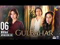 Gulbahar - Episode 01 [Eng Sub] - 16 Sep 2026 [ Sanam Saeed, Emmad Irfani & Komal Meer ] - HUM TV