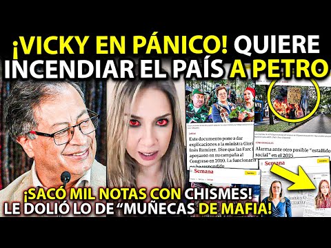 HAY PRUEBA! Vicky quiere INCENDIARLE el país a Petro. Dolida por "muñeca" sacó chismes de noticias