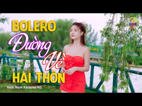 Đường Về Hai Thôn, Đường về hai thôn mai mốt đôi uyên ương, Bolero Mới Nhất Nghe Cực Thấm