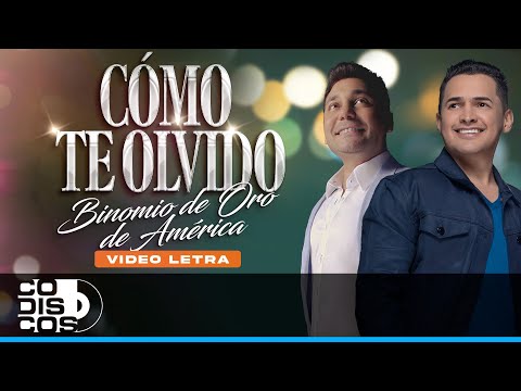 Cómo Te Olvido, Binomio De Oro De América - Video Letra