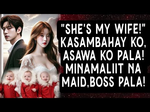 "SHE'S MY WIFE!" KASAMBAHAY KO, ASAWA KO PALA! MINAMALIIT NA MAID,BOSS PALA!
