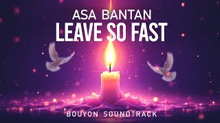 ASA BANTAN -  LEAVE SO FAST (OFFICIAL AUDIO)