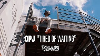 OPJ - Tired of Waiting