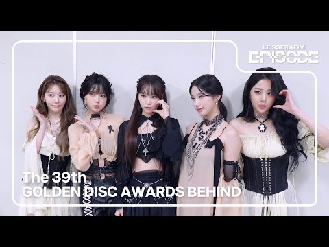 [EPISODE] LE SSERAFIM (르세라핌) The 39th GOLDEN DISC AWARDS BEHIND