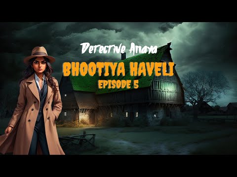 Bhootiya Haveli - EP5 | भूतिया हवेली | Haunted House | Detective Anaya | Horror New Kahani