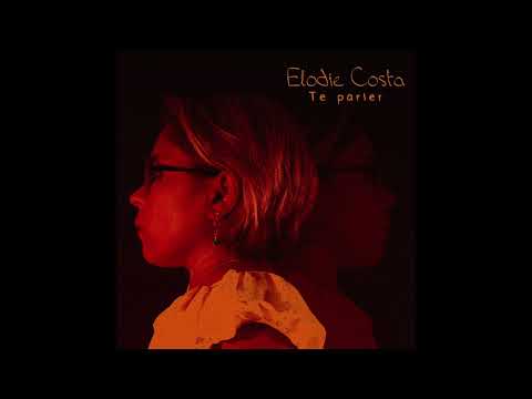 Elodie Costa - Te parler