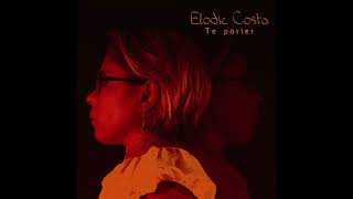 Elodie Costa - Te parler