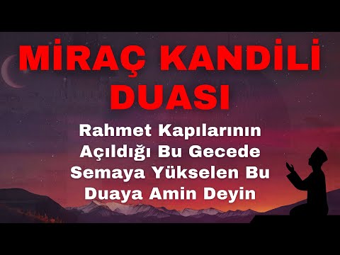 MİRAÇ KANDİLİ DUASI | Rahmet Kapılarının Açıldığı Bu Gecede Semaya Yükselen Bu Duaya Amin Deyin