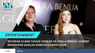 Rayakan Ulang Tahun Yang Ke 45, Pablo Benua : Konsep Kehidupan Adalah Kuncinya Bersyukur