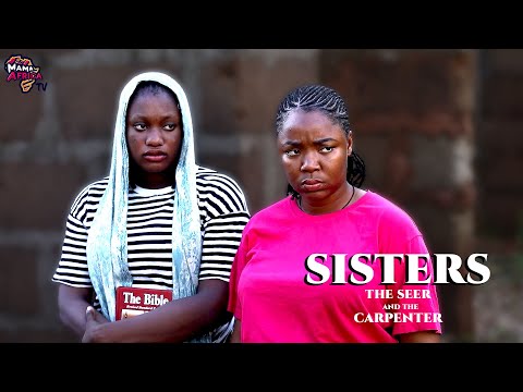 Two Sisters - A Seer And A Carpenter | 2024 Latest Movie For Your Christmas Holiday - African Movies