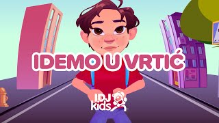 IDEMO U VRTIC // NOVA HIT PESMICA ZA DECU // @IDJKids