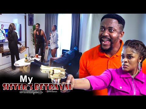 My Sister's Betrayal - Nigerian Movie