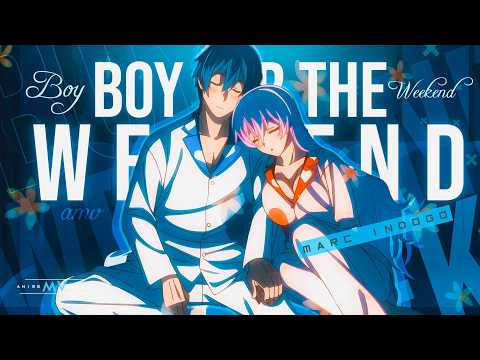 Boy For The Weekend -「AMV」- Anime MV