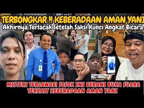 TERBONGKAR ‼️ Keberadaan Aman Yani Akhirnya Terlacak Setelah Saksi Kunci Angkat Bicara