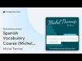 Spanish Vocabulary Course (Michel Thomas by Michel Thomas  Audiobook preview