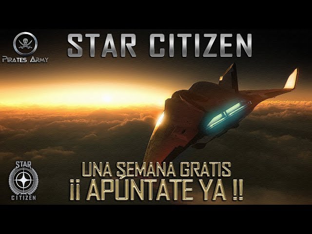 Star Citizen Español - Una Semana Gratis - ¡¡Apúntate YA!!