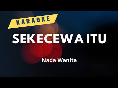 [KARAOKE] SEKECEWA ITU NADA WANITA