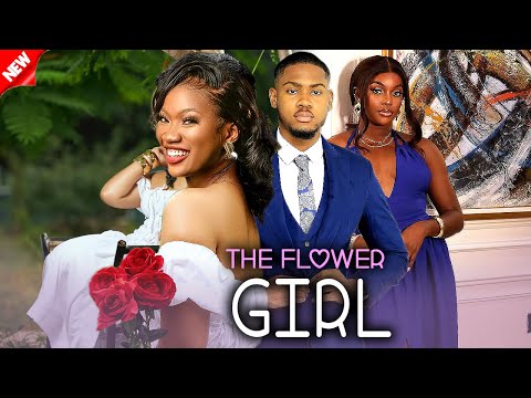 THE FLOWER GIRL - CHINENYE NNEBE/CLINTON JOSHUA/MIWA TRENDING 2025 NIG NOLLYWOOD MOVIES