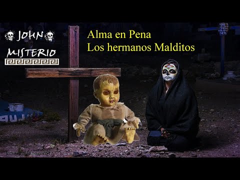 ANIMA EN PENA Y LOS HERMANOS MALDITOS - Historia de TERROR