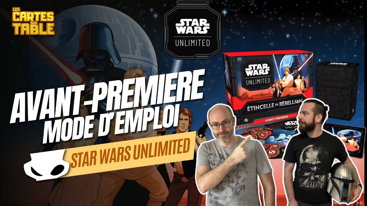 STAR WARS UNLIMITED - COMMENT REUSSIR SON AVANT PREMIERE ?