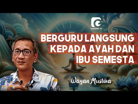 BERGURU LANGSUNG PADA AYAH DAN IBU SEMESTA