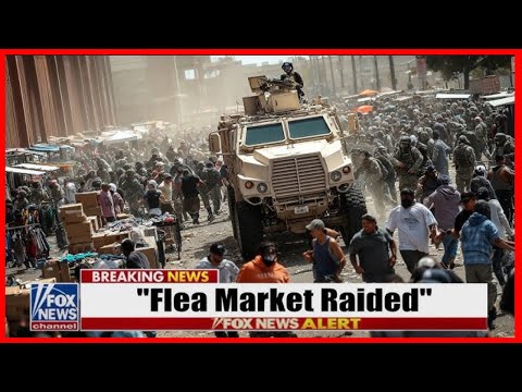 ICE RAID "Entire Flea Market" All over the News