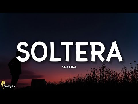 Shakira - Soltera (Letra/Lyrics)