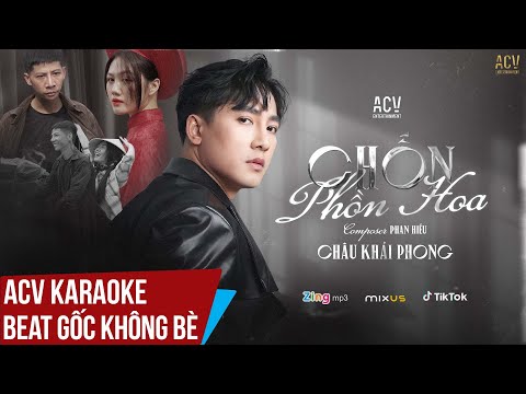 ACV Karaoke | Chốn Phồn Hoa – Châu Khải Phong | Beat Tone Chuẩn