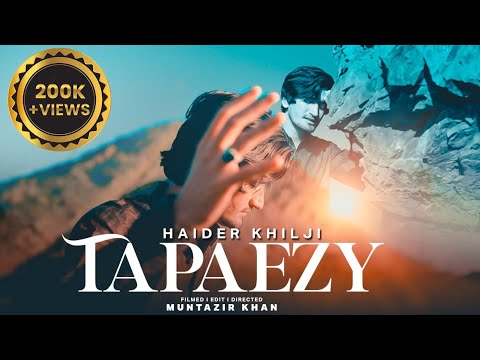 Tapaezy : Haider Khilji | New Pashto Song | Official Video Song  حیدر خلجی