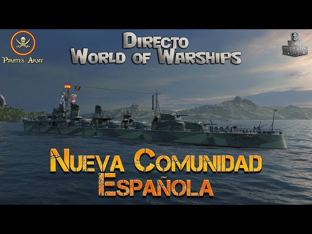 World of Warships Español - ACERO Y FUEGO - Especial Nueva Comunidad Española