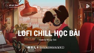 ♪ Nhạc Chill Học Bài Có Lời Nhẹ Nhàng - Nhạc Lofi Giúp Bạn Tập Trung Học Bài Và Làm Việc Tốt Hơn
