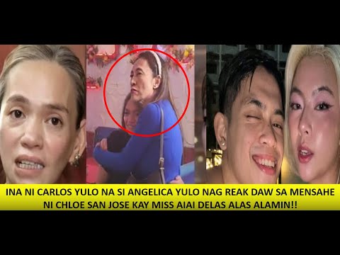 CARLOS YULO MOM ANGELICA NAG REAK DAW SA DI UMANOY MENSAHE NI CHLOE SAN JOSE KAY MISS AIAI ALAMIN!!