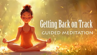Getting Back on Track (Guided Meditation) for Passion & Purpose