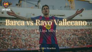 FC Barcelona vs Rayo Vallecano - La Liga 25/26 MD29 - Live Culer Reaction