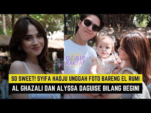 So Sweet! Syifa Hadju Unggah Foto Bareng El Rumi, Al Ghazali dan Alyssa Daguise Bilang Begini