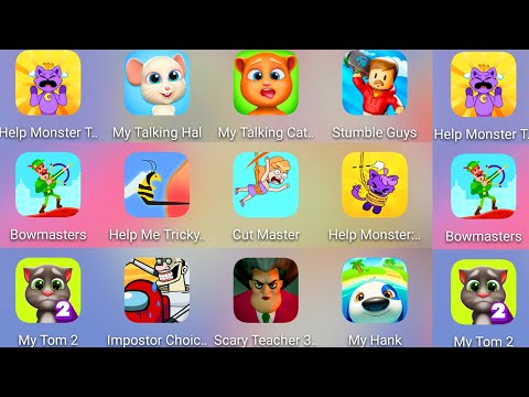 My Talking Tom 2,Help Me Tricky Story,Help Monster: Cut Rope,My Talking Hal,Cut Master,Stumble Guys.