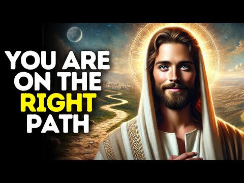 You Are on The Right Path | God Says | God Message Today | Gods Message Now | God Message | God Say