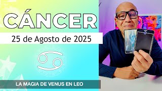 CÁNCER | Horóscopo de hoy 25 de Agosto 2025