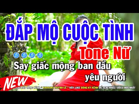 Đắp Mộ Cuộc Tình Karaoke Tone Nữ ( Hoà Âm Mới ) Huỳnh Lê