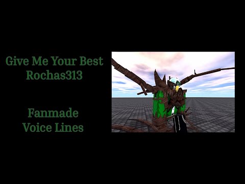 ROBLOX GIVE ME YOUR BEST: ROCHAS313 FANMADE VOICE LINES