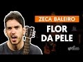 Videoaula Flor da Pele (aula de violão completa)