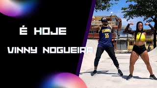 É hoje - Vinny Nogueira | TOMA DANÇA (Coreografia) | Dance Vídeo